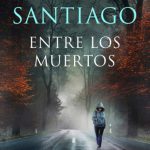 ENTRE LOS MUERTOS de Mikel Santiago por Txema Arinas
