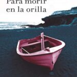 PARA MORIR EN LA ORILLA de José Luis Correa por Antonio Parra
