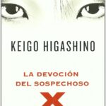 LA DEVOCIÓN DEL SOSPECHOSO X de Keigo Higashino por Elena Rodríguez